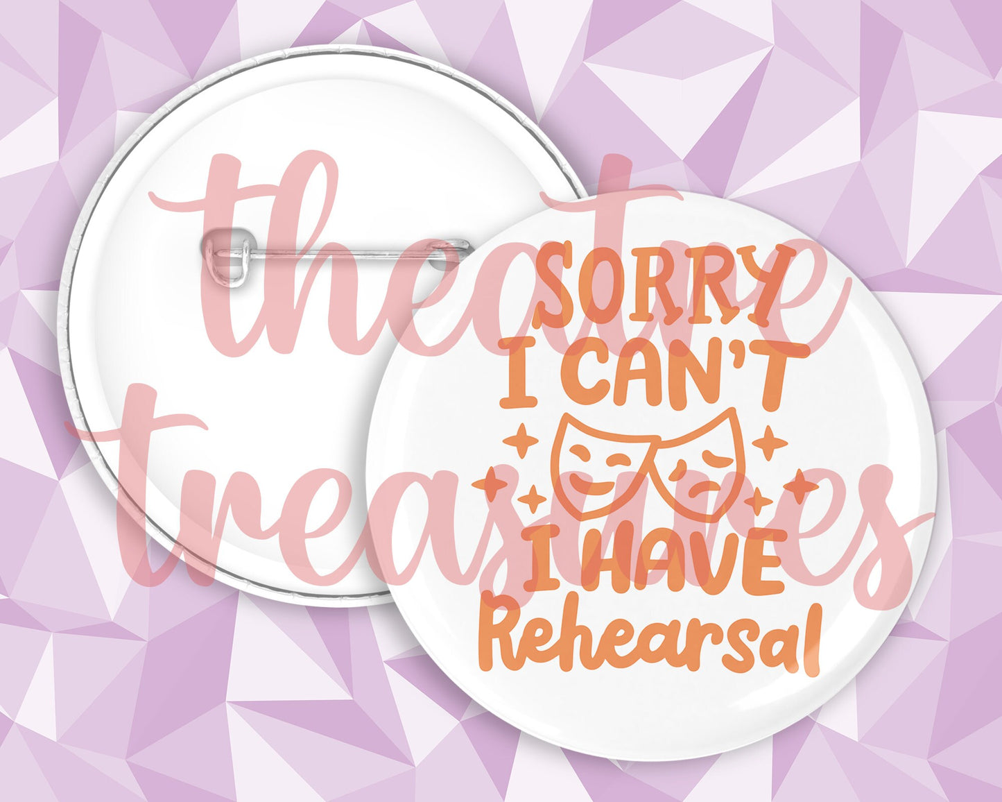 Sorry I have rehearsal Badge | Handmade Musical Theatre Gift
