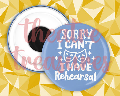 Sorry I have Rehearsal Colourful Magnet | Handmade Musical Theatre Gift