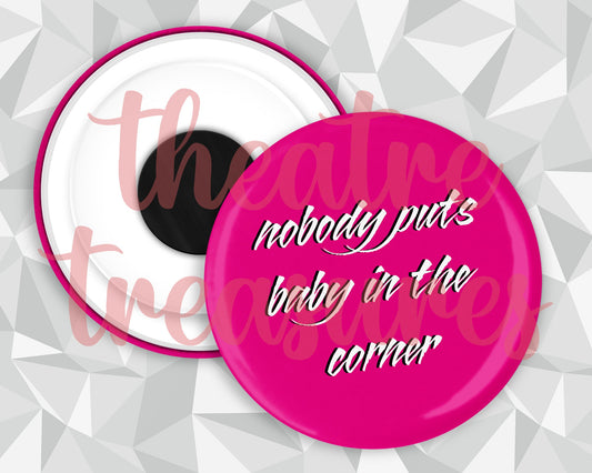 Dirty Dancing, Nobody puts Baby in the corner Magnet | Handmade Musical Theatre Gift
