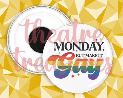 Monday, but make it Gay Magnet | Handmade Pride Gift