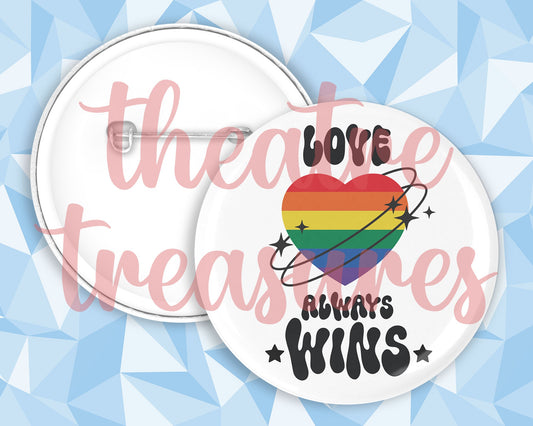 Love Always Wins Badge | Handmade Pride Gift