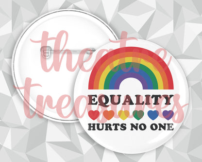 Equality hurts no one Badge | Handmade Pride Gift