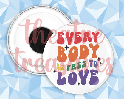 Everybody is Free to Love Magnet | Handmade Pride Gift