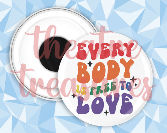 Everybody is Free to Love Magnet | Handmade Pride Gift