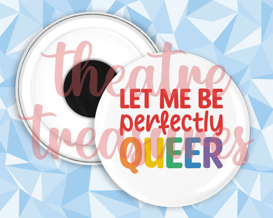 Let me Perfectly Queer Magnet | Handmade Pride Gift