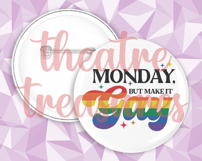 Monday, but make it Gay Badge | Handmade Pride Gift