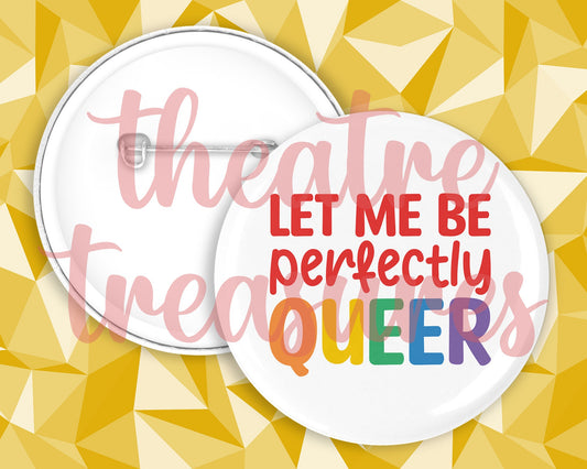 Let me Perfectly Queer Badge | Handmade Pride Gift