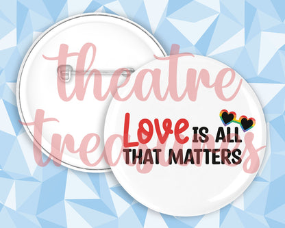 Love is all that matters Badge | Handmade Pride Gift