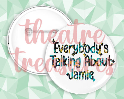 Everybody's Talking About Jamie Badge | Handmade Musical Theatre Gift
