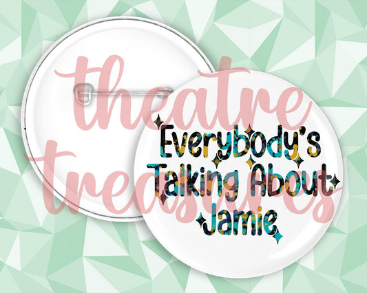 Everybody's Talking About Jamie Badge | Handmade Musical Theatre Gift