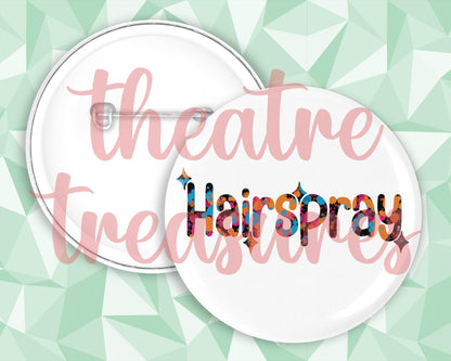 Hairspray Badge | Handmade Musical Theatre Gift