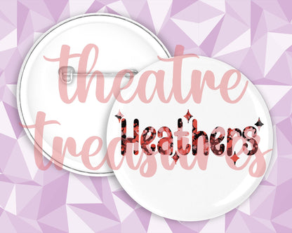 Heathers Badge | Handmade Musical Theatre Gift