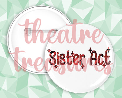 Sister Act Badge | Handmade Musical Theatre Gift