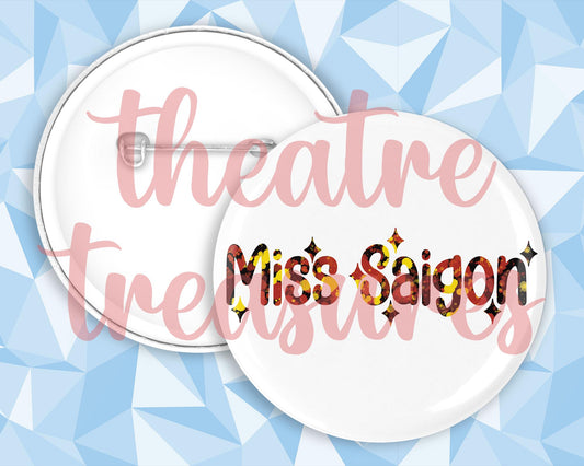 Miss Saigon Badge | Handmade Musical Theatre Gift