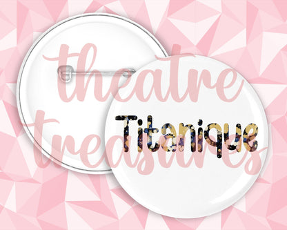 Titanique Badge | Handmade Musical Theatre Gift