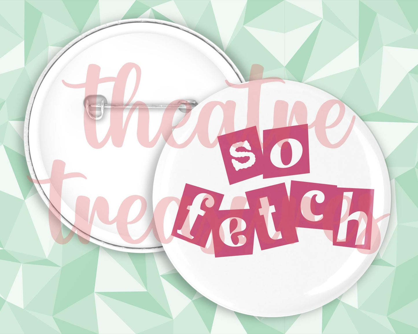 Mean Girls, So Fetch, Badge | Handmade Musical Theatre Gift