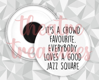 High School Musical, Everybody Loves a Good Jazz Square, Magnet | Handmade Musical Theatre Gift