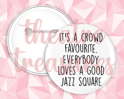 High School Musical, Everybody Loves a Good Jazz Square, Badge | Handmade Musical Theatre Gift